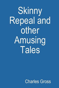 Skinny Repeal And Other Amusing Tales