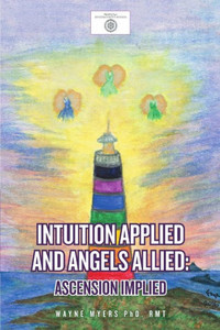 Intuition Applied And Angels Allied: Ascension Implied Intuition Applied And Angels Allied: Ascension Implied