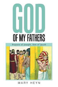 God Of My Fathers: Prayers Of Joseph, Son Of Jacob God Of My Fathers: Prayers Of Joseph, Son Of Jacob