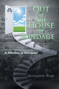 Out Of The House Of Bondage Out Of The House Of Bondage