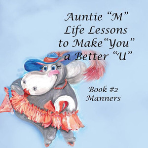Auntie M Life Lessons To Make "You" A Better U Auntie M Life Lessons To Make "You" A Better U