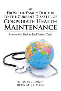 From The Family Doctor To The Current Disaster Of Corporate Health Maintenance From The Family Doctor To The Current Disaster Of Corporate Health Maintenance
