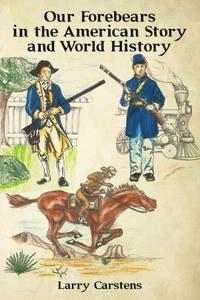 Our Forebears In The American Story - And World History Our Forebears In The American Story - And World History