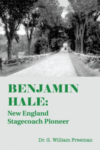 Benjamin Hale: New England Stagecoach Pioneer Benjamin Hale: New England Stagecoach Pioneer