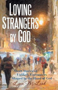 Loving Strangers By God Loving Strangers By God