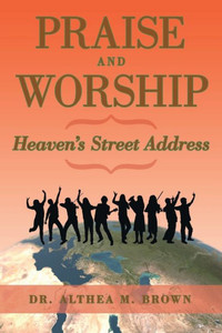 Praise And Worship: Heaven's Street Address: Heaven's Street Address Praise And Worship: Heaven's Street Address: Heaven's Street Address