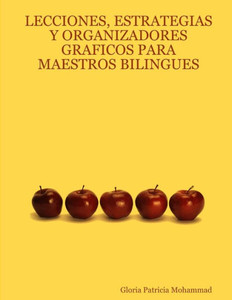 Lecciones, Estrategias Y Organizadores Graficos Para Maestros Bilingues Lecciones, Estrategias Y Organizadores Graficos Para Maestros Bilingues