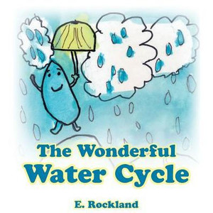 The Wonderful Water Cycle The Wonderful Water Cycle