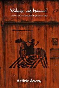 Völuspa And Havamal: Old Norse Text And Heathen English Translation Völuspa And Havamal: Old Norse Text And Heathen English Translation