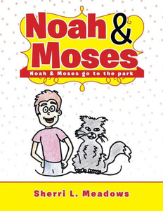 Noah & Moses: Noah & Moses Go To The Park Noah & Moses: Noah & Moses Go To The Park