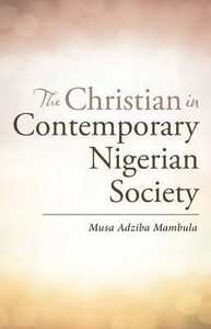 The Christian In Contemporary Nigerian Society The Christian In Contemporary Nigerian Society