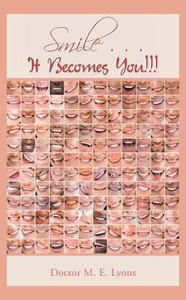 Smile . . . It Becomes You!!! Smile . . . It Becomes You!!!
