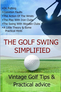 The Golf Swing Simplified The Golf Swing Simplified