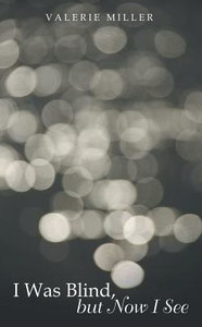 I Was Blind, But Now I See I Was Blind, But Now I See