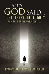 And God Said... "Let There Be Light": And Then There Was Light... And God Said... "Let There Be Light": And Then There Was Light...