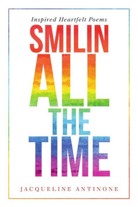 Smilin All The Time: Inspired Heartfelt Poems Smilin All The Time: Inspired Heartfelt Poems