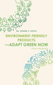 Environment-Friendly ProductsAdapt Green Now: Green Marketing
