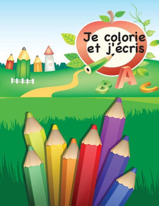 French Alphabet: "Je Colorie Et J'ecrie" (French Edition) French Alphabet: "Je Colorie Et J'ecrie" (French Edition)