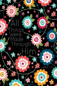 All Things Were Made Through Him: Bible Verse Quote Cover Composition Notebook Portable All Things Were Made Through Him: Bible Verse Quote Cover Composition Notebook Portable