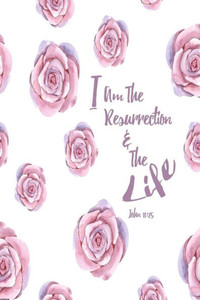 I Am The Resurrection And The Life: Bible Verse Quote Cover Composition Notebook Portable