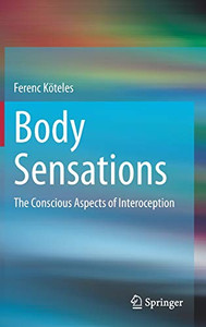 Body Sensations: The Conscious Aspects of Interoception Body Sensations: The Conscious Aspects of Interoception
