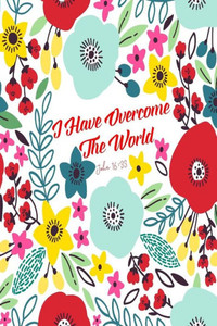 I Have Overcome The World: Bible Verse Quote Cover Composition Notebook Portable I Have Overcome The World: Bible Verse Quote Cover Composition Notebook Portable