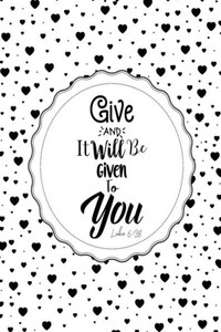 Give, And It Will Be Given To You: Bible Verse Quote Cover Composition Notebook Portable Give, And It Will Be Given To You: Bible Verse Quote Cover Composition Notebook Portable