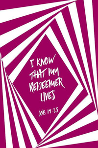 I Know That My Redeemer Lives: Bible Verse Quote Cover Composition Notebook Portable