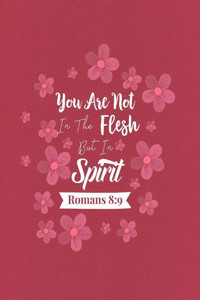 You Are Not In The Flesh But In The Spirit: Bible Verse Quote Cover Composition Notebook Portable