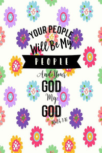 Your People Will Be My People, And Your God My God: Bible Verse Quote Cover Composition Notebook Portable