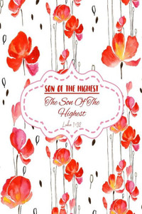 The Son Of The Highest: Names Of Jesus Bible Verse Quote Cover Composition Notebook Portable The Son Of The Highest: Names Of Jesus Bible Verse Quote Cover Composition Notebook Portable
