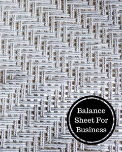 Balance Sheet For Business: Balance Sheet Book Balance Sheet For Business: Balance Sheet Book