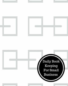 Daily Book Keeping For Small Business: Daily Bookkeeping Record