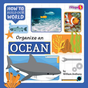 Organize An Ocean (How To Build Our World) Organize An Ocean (How To Build Our World)