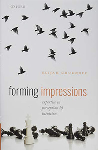 Forming Impressions: Expertise in Perception and Intuition