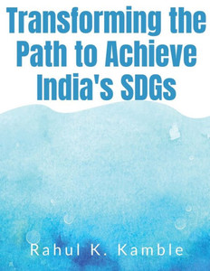 Transforming The Path To Achieve India's Sdgs