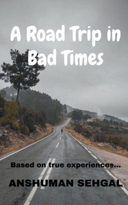 A Road Trip In Bad Times A Road Trip In Bad Times