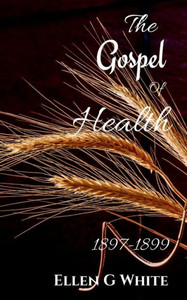 The Gospel Of Health (1897-1899) The Gospel Of Health (1897-1899)