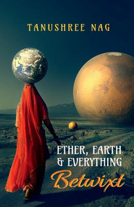 Ether, Earth & Everything Betwixt Ether, Earth & Everything Betwixt