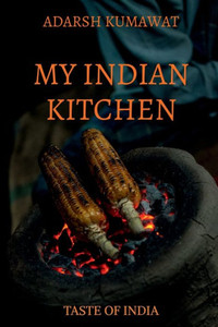 My Indian Kitchen My Indian Kitchen