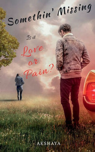 Somethin' Missing Is It Love Or Pain? Somethin' Missing Is It Love Or Pain?