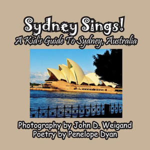 Sydney Sings! A Kid's Guide To Sydney, Australia Sydney Sings! A Kid's Guide To Sydney, Australia