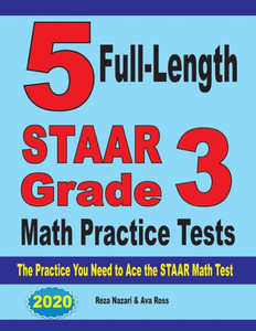 5 Full-Length Staar Grade 3 Math Practice Tests: The Practice You Need To Ace The Staar Math Test