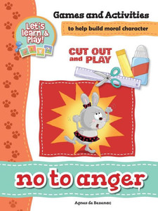 No To Anger - Games And Activities: Games And Activities To Help Build Moral Character No To Anger - Games And Activities: Games And Activities To Help Build Moral Character