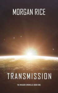 Transmission (The Invasion ChroniclesBook One)