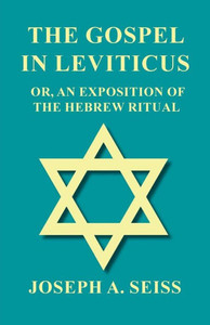 The Gospel In Leviticus - Or, An Exposition Of The Hebrew Ritual