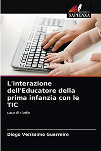 L'interazione dell'Educatore della prima infanzia con le TIC (Italian Edition)