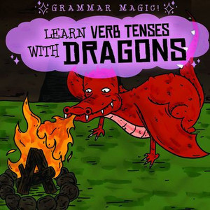 Learn Verb Tenses With Dragons (Grammar Magic!)