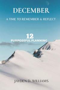 December: A Time To Remember & Reflect (Purposeful Planning)