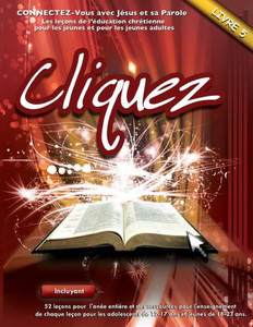 Cliquez 5: Connectez-Vous Avec Jesus Et Sa Parole (French Edition) Cliquez 5: Connectez-Vous Avec Jesus Et Sa Parole (French Edition)